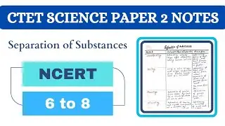 Separation of Substances | CTET July 2024 | CTET Science Paper 2 | CTET Paper 2 Science | CTET 2024