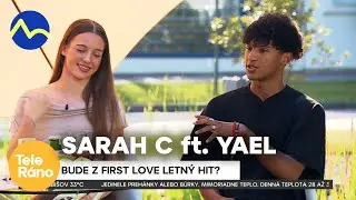 Sarah C ft. Yael: letný hit o prvých láskach | Teleráno