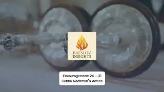 Encouragement: 24 - 31 || Rebbe Nachman’s Advice || Breslov Insights #rebbenachman #breslov