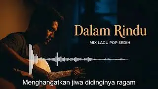 Playlist Pop Paling Sedih: Ditinggal Saat Paling Setia 💔 #LaguPatahHati