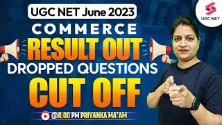 UGC NET June 2023 | Commerce Result Out | Dropped Questions, Cut Off | Priyanka Ma'am
