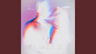 I Met U