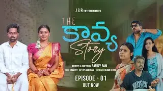 The Kavya Story 4K | EPISODE - 01| Telugu Web Series | Love Emotional Drama #director#SANJAYRAM