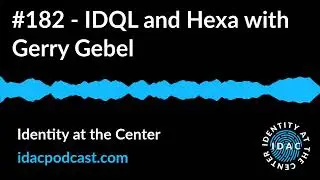 #182 - IDQL and Hexa with Gerry Gebel | Identity at the Center