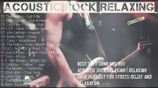 Acoustic Rock Relaxing | Relaxing Rock Playlist For Stress Relief And Relaxation