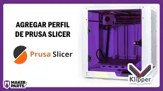 Cargar el Prusa Slicer | MAKERPARTS K con KLIPPER