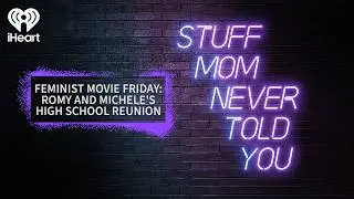 Feminist Movie Friday: Romy and Michele's High School Reunion | STUFF MOM NEVER TOLD YOU