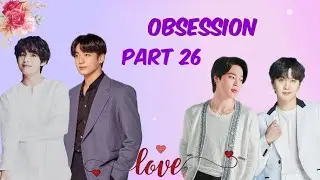 Obsession||💜part 26💜|| bts love story