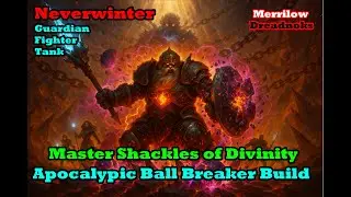 Neverwinter - Mod 31 - Master Shackles of Divinity - Apocalyptic Ball Breaker Build - GF Tank