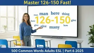 500 Most Common English Words for Adults ESL Master 126 150 Pronunciation Fast  Part 6 2026