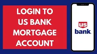 US Bank Mortgage Login (2023) | How To Sign In To US Bank Mortgage Account