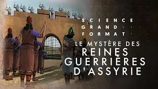Le Mystere Des Reines Guerrieres D'Assyrie