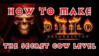 Diablo 2 Resurrected - How to make the Secret Cow Level - Kill the King!