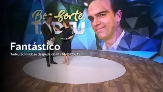 [Fant&aacute;stico] Tadeu Schmidt se Despede do Fant&aacute;stico | Rede Globo (14/11/2021)