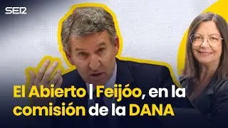 FEIJÓO, en la COMISIÓN de la DANA | El Abierto