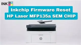 COMO USAR A IMPRESSORA HP LASER MFP 135a SEM CHIP | FIRMWARE RESET | FÁCIL