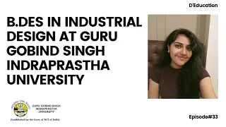 Bachelor's in industrial design at Guru Gobind Singh Indraprastha University || D'Education