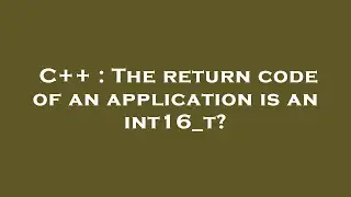 C++ : The return code of an application is an int16_t?