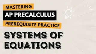 Solving Systems of Equations - AP Precalculus Prerequisite Practice