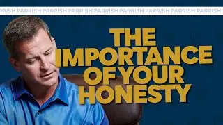 Parrish Law Firm | The Importance of Your Honesty