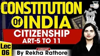 Citizenship Under Articles 5 to 11 of the Constitution of India | Complete Explanation By Rekha