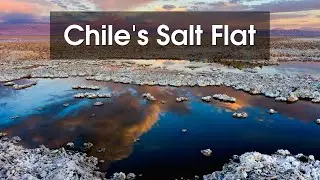 Exploring Chile's Stunning Salar de Atacama: The Largest Salt Flat in the Country