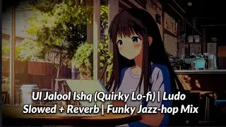 Ul jalool Ishq |•| new lo-fi romantic slowed vibes #lofimusic #lofi ❤️
