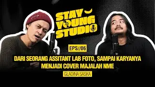 STAY YOUNG STUDIO Eps. 6 with Gladina Saska - Dari Assistant Lab Foto hingga Cover Majalah NME
