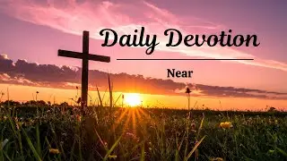 Daily Devotion | Near