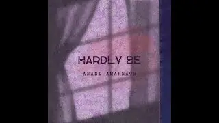 Anand Amarnath - Hardly be [Official audio/ Lyrics in description]