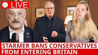 LIVE: Starmer Bans Political Opponents Entering Britain!