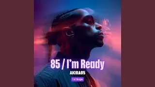 85 / I'm Ready