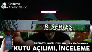 Chihiros B Serisi - Uygun Fiyatlı Akvaryum Aydınlatması - Mobil Uygulama ve Gün Simülasyonu