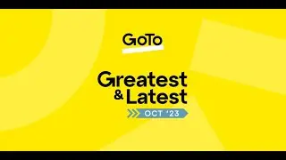 GoTo's Greatest & Latest: October '23 Release (Partner)