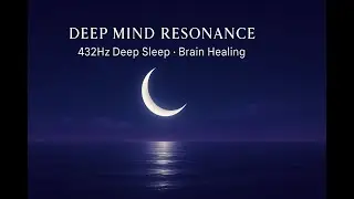 DeepMind Resonance &ndash; 432Hz Sleep Music for Brainwave Healing