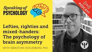 The psychology of brain asymmetry, with Sebastian Ocklenburg, PhD | Speaking of Psychology