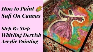 Sufism Acrylic painting|Whirling Dervish|How to paint sufi on Canvas|Sufi Art|Sufi gestures
