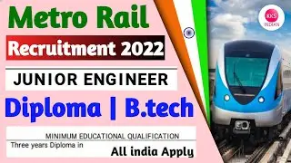 Metro Rail JE Junior Engineer Vacancy 2022 | Diploma B.tech | Government Jobs For Diploma 2022