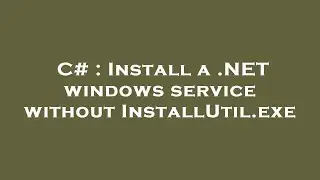 C# : Install a .NET windows service without InstallUtil.exe