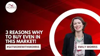 3 reasons why to buy even in this market! by Emily Morris
