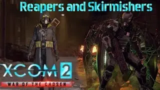 Reapers and Skirmishers | Xcom 2 War of the Chosen | Ep.  3
