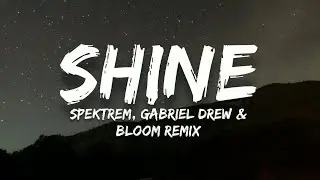 Spektrem - Shine (Lyrics) (Gabriel Drew & Bloom Remix)
