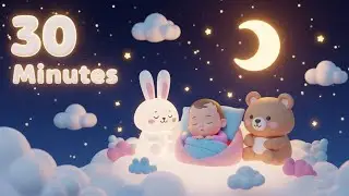 30 Minutes Baby Sleep Lullaby 🌙 Deep Calm Bedtime Music