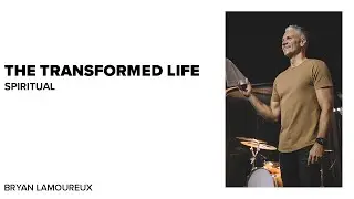The Transformed Life - Spiritual (Week 1) | Pastor Bryan Lamoureux | Reverb Church