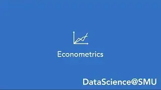 DataScience@SMU- Course Overview: Econometrics