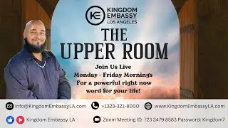 Unlearning To Learn (Part 5) // The Upper Room // Kingdom Embassy LA