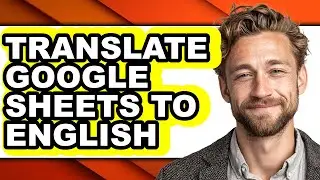 How to Translate Google Sheets to English (only Way)