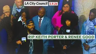 LA City Council - RIP Keith Porter and Renee Good - January 2026