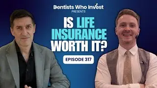 Is Life Insurance Worth It? with Warrens Robins - Dentists Who Invest Podcast Episode 317
