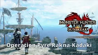 Operation Pyre Rakna-Kadaki - Monster Hunter Rise Sunbreak - Walkthrough Playthrough Guide 204